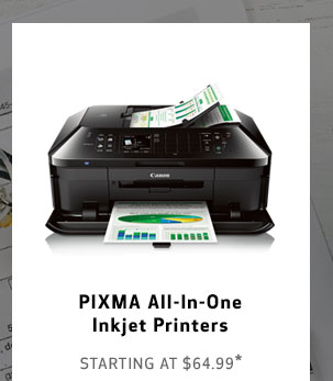 PIXMA All-In-One Inkjet Printers STARTING AT $64.99*