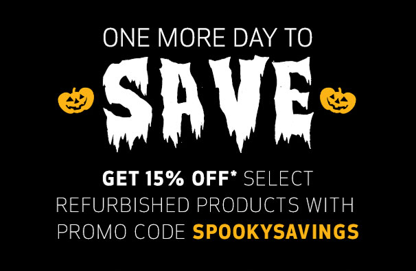 One more day to Save, Get 15% Off Refurbished Products with promo code SPOOKYSAVINGS