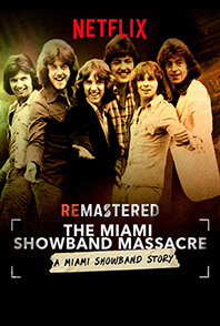 Remastered: The Miami Showband Massacre